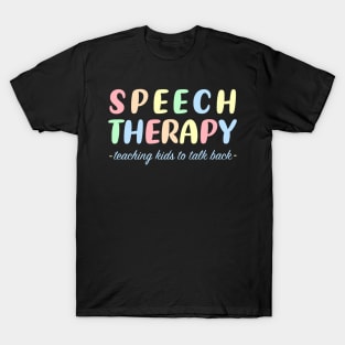Speech Therapy - Teaching Kids to Talk Back T-Shirt
